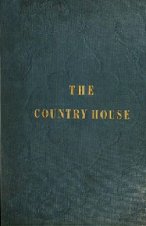 [Gutenberg 41781] • The Country House (with Designs)